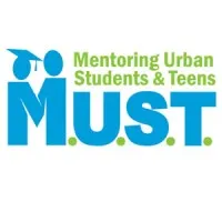 M.U.S.T. - Mentoring Urban Students and Teens M.U.S.T. - Mentoring Urban Students and Teens