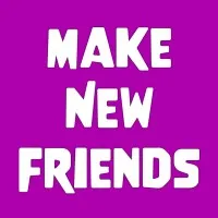 Make New Friends Make New Friends