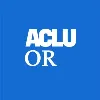 ACLU of Oregon ACLU of Oregon