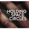 Holding Space Circles