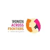 WOMEN ACROSS FRONTIERS WOMEN ACROSS FRONTIERS