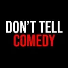 Don't Tell Comedy