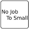 No Job To Small No Job To Small