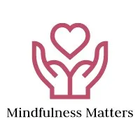 Mindfulness Matters Mindfulness Matters