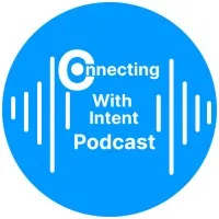 Connecting With Intent Podcast