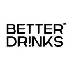 BETTER DRINKS BETTER DRINKS