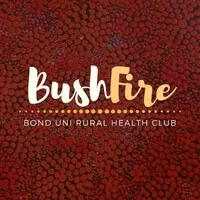 BUSHFIRE - Bond University Rural Health Club BUSHFIRE - Bond University Rural Health Club