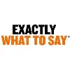 Exactly What to Say® Exactly What to Say®