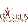 Carrus Specialty and Carrus Rehabilitation Hospitals Carrus Specialty and Carrus Rehabilitation Hospitals