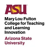 Arizona State University Mary Lou Fulton College for Teaching and Learning Innovation