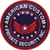 American Custom Private Security, Inc. American Custom Private Security, Inc.