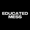 Educated Mess