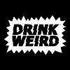 DRINK WEIRD DRINK WEIRD