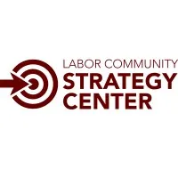 LABOR COMMUNITY STRATEGY CENTER LABOR COMMUNITY STRATEGY CENTER