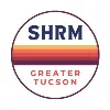 SHRM of Greater Tucson (SHRM GT) SHRM of Greater Tucson (SHRM GT)