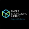 SHREE ENGINEERING WORKS SHREE ENGINEERING WORKS