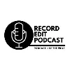 Record Edit Podcast Record Edit Podcast