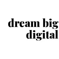 Dream Big Digital Dream Big Digital