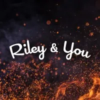 Riley and You Riley and You