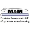 M&M Precision Components, LLC M&M Precision Components, LLC