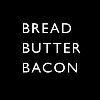 Bread Butter Bacon Bread Butter Bacon