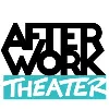 AfterWork Theater AfterWork Theater