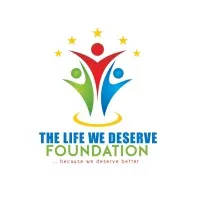 The Life We Deserve Foundation The Life We Deserve Foundation