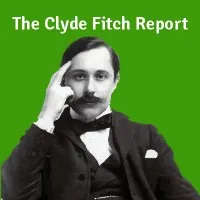 The Clyde Fitch Report The Clyde Fitch Report