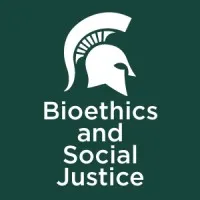 MSU Center for Bioethics and Social Justice MSU Center for Bioethics and Social Justice