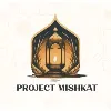 Project Mishkat Project Mishkat