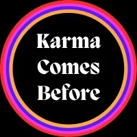 Karma Comes Before Karma Comes Before