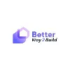 Better Way 2 Build Better Way 2 Build