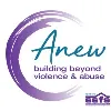 Anew: Building Beyond Violence and Abuse Anew: Building Beyond Violence and Abuse