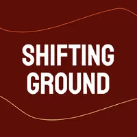 Shifting Ground