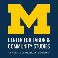 Center for Labor & Community Studies (CLCS) | University of Michigan - Dearborn