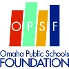 Omaha Public Schools Foundation Omaha Public Schools Foundation