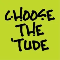 Choose the 'Tude Choose the 'Tude