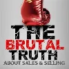 PodCast - The Brutal Truth about Sales & Selling PodCast - The Brutal Truth about Sales & Selling