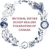 National Sixties Scoop Healing Foundation of Canada National Sixties Scoop Healing Foundation of Canada