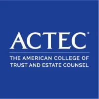 The American College of Trust and Estate Counsel (ACTEC)