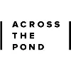 Across the Pond Across the Pond
