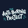 The Anti-Boring Project The Anti-Boring Project