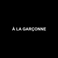 À LA GARÇONNE