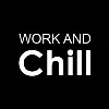 Work and Chill Work and Chill