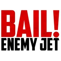 Bail Enemy Jet Bail Enemy Jet