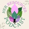 Her Resources Podcast