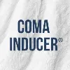 Coma Inducer Coma Inducer