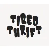 Tired Thrift Tired Thrift
